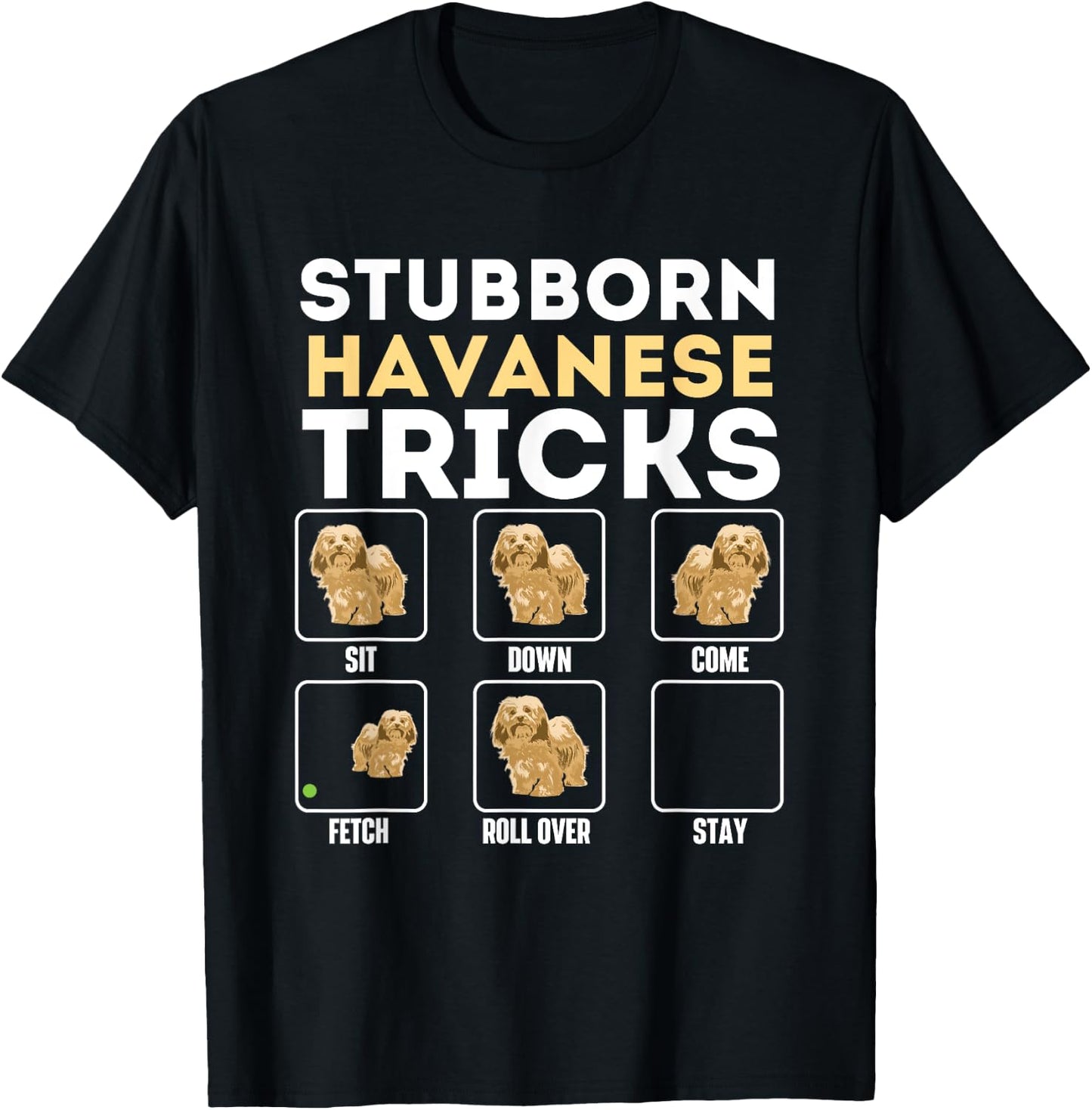 Stubborn Havanese Tricks - Cuban Havaneser Havanezer T-Shirt - T-Shirt | Black