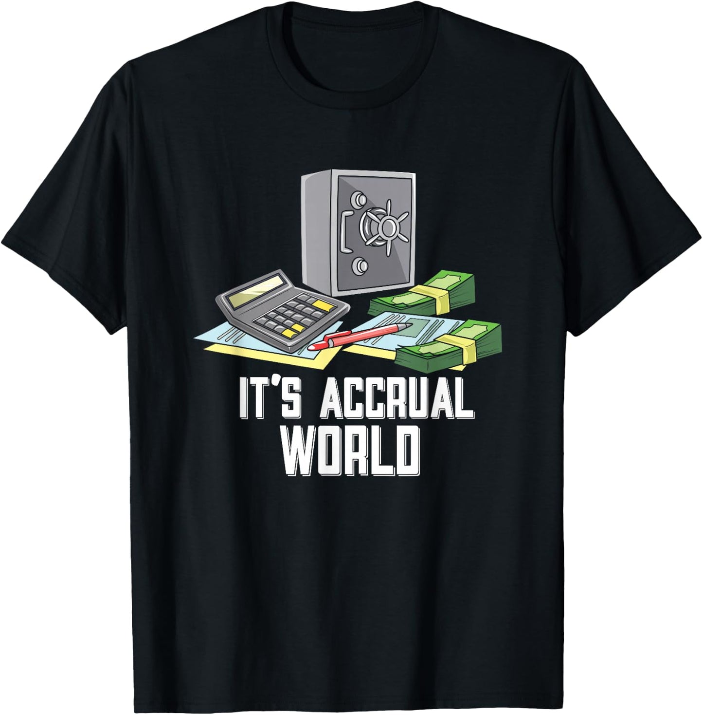 Accountant Accounting CPA Funny It's Accrual World T-Shirt - T-Shirt | Black