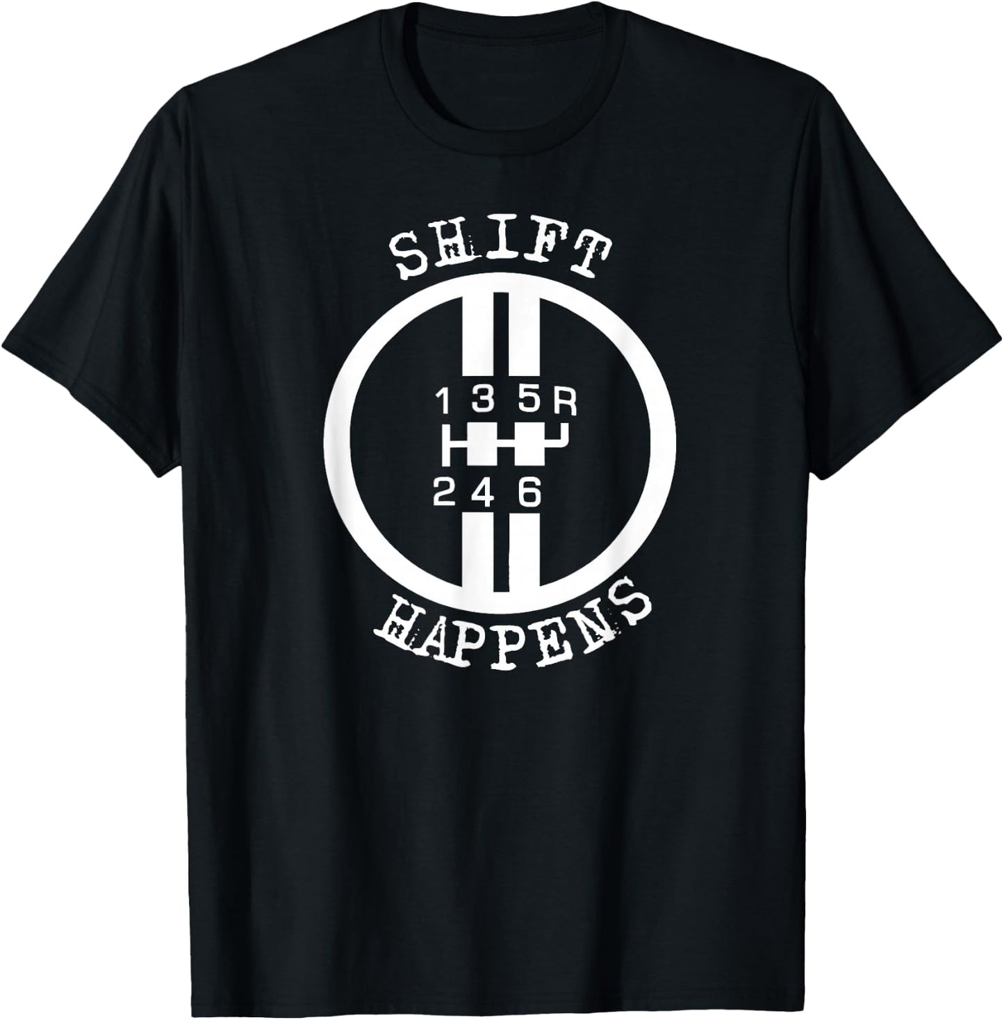 Shift Happens Race Car Fan Manual Transmission 6 Speed Funny T-Shirt - T-Shirt | Black
