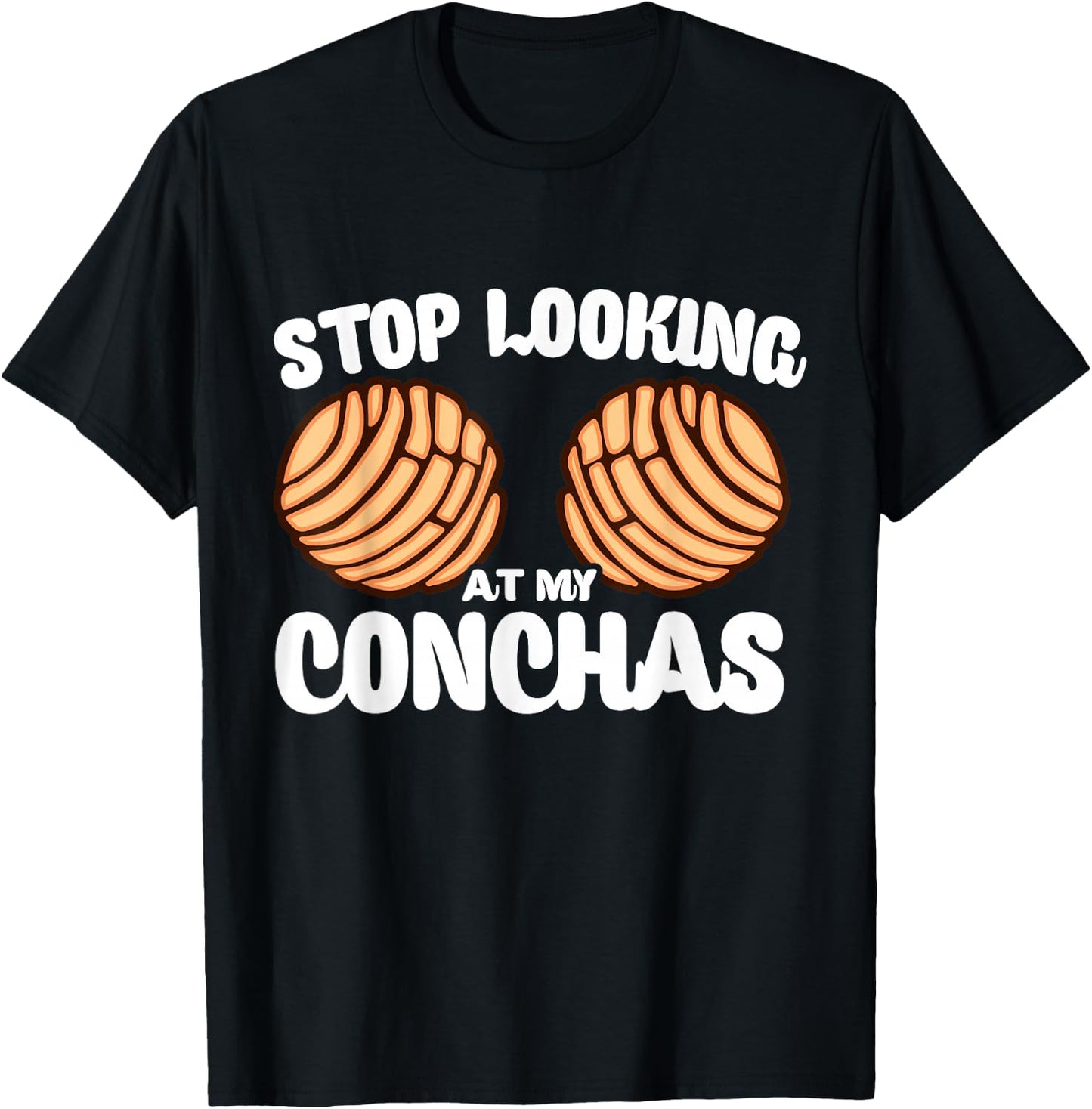 Stop Looking At My Conchas Pan Dulce Y Chisme Latina Mexican T-Shirt - T-Shirt | Black