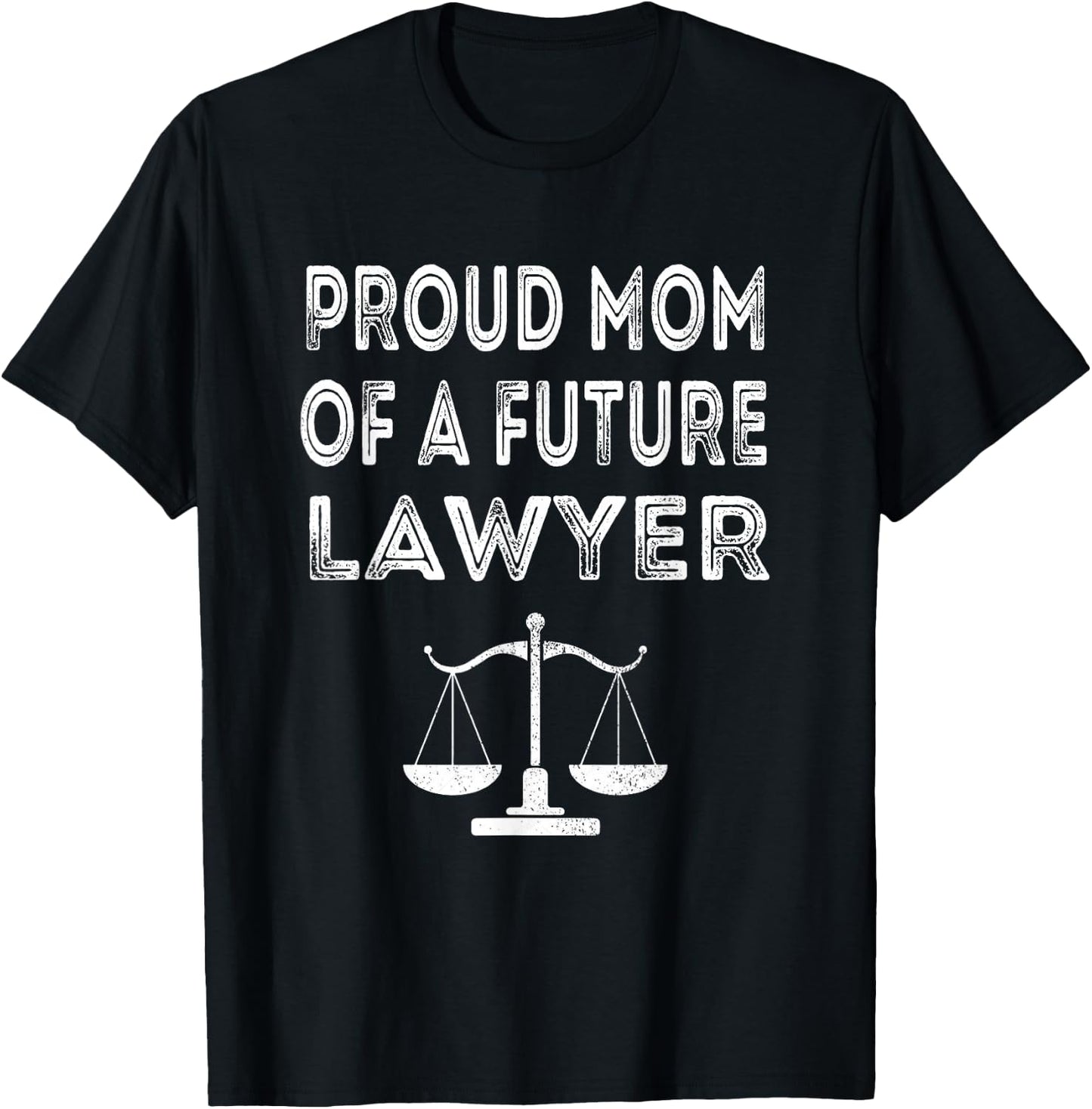 Proud Mom of a Future Lawyer Cool Design Lawyer Funny T-Shirt - T-Shirt | Black