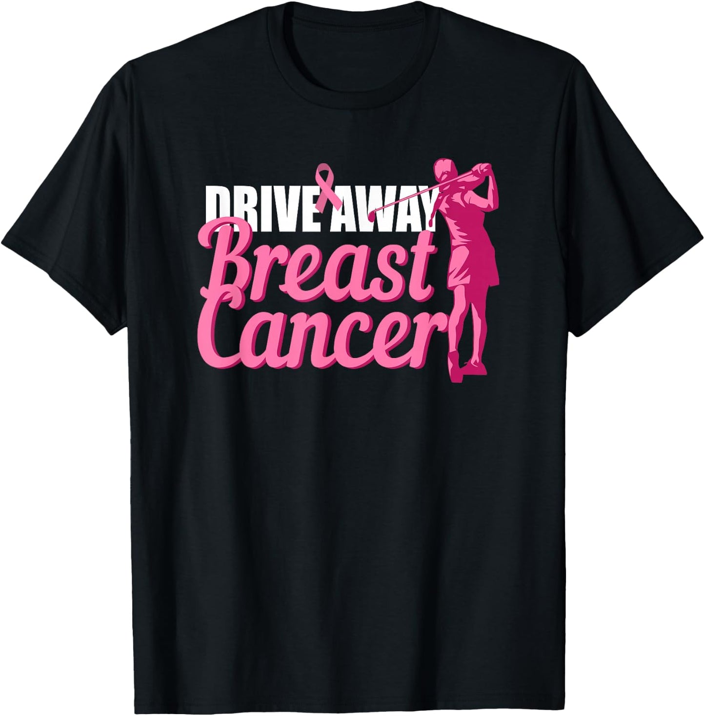 Drive Away Breast Cancer Awareness Golf Pink Ribbon Survivor T-Shirt - T-Shirt | Black
