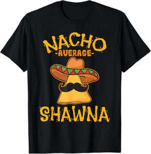Nacho Average Shawna Personalized Name Funny Taco T-Shirt - T-Shirt | Black