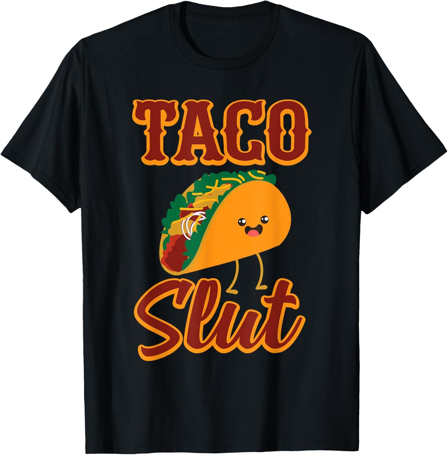 Taco SLUT Someone Who Tries all Kinds Of Taco's T-Shirt - T-Shirt | Black