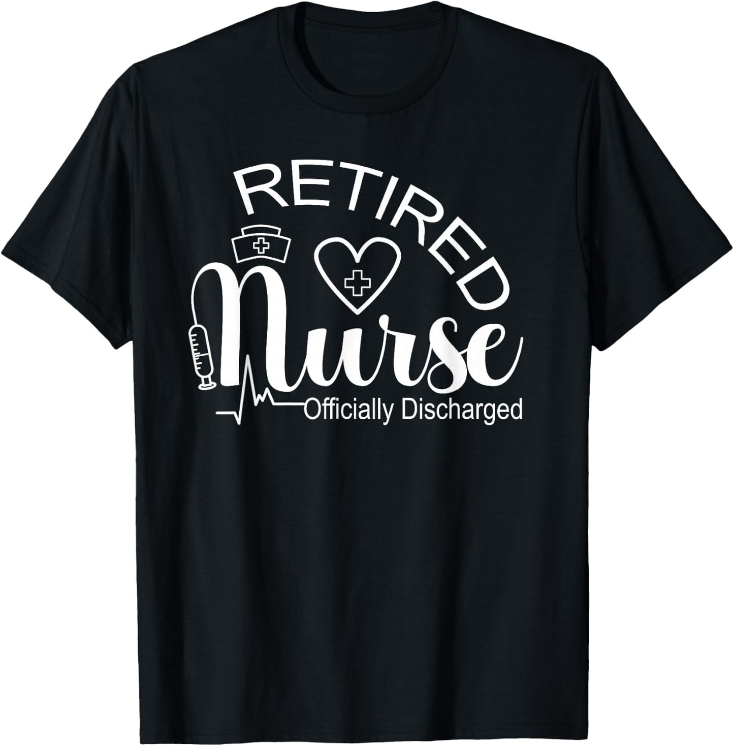 Retired Nurse Officially Discharged Retirement Party T-Shirt - T-Shirt | Black