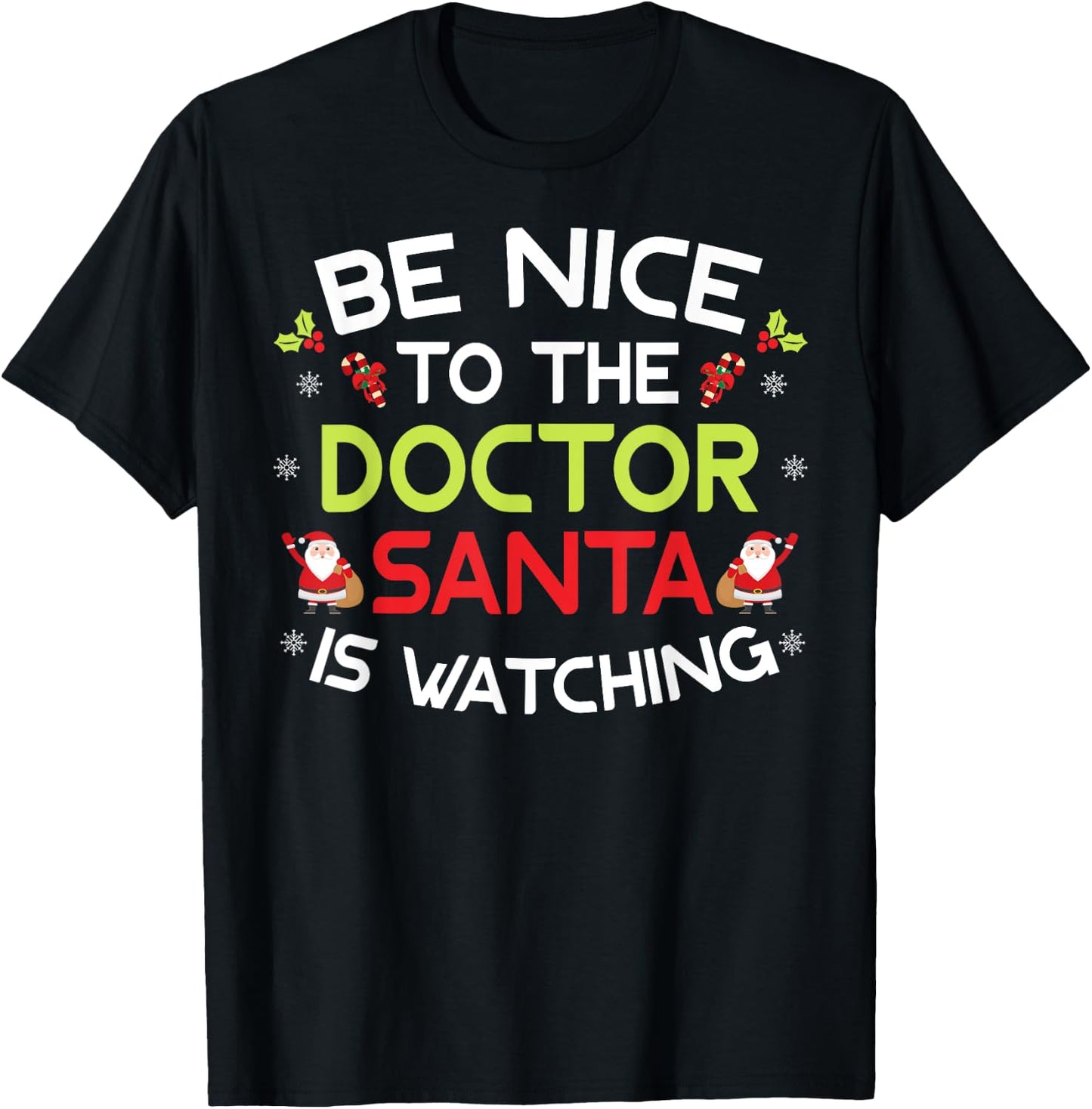 Be Nice To The Doctor Santa Is Watching Ugly Sweater Xmas T-Shirt - T-Shirt | Black