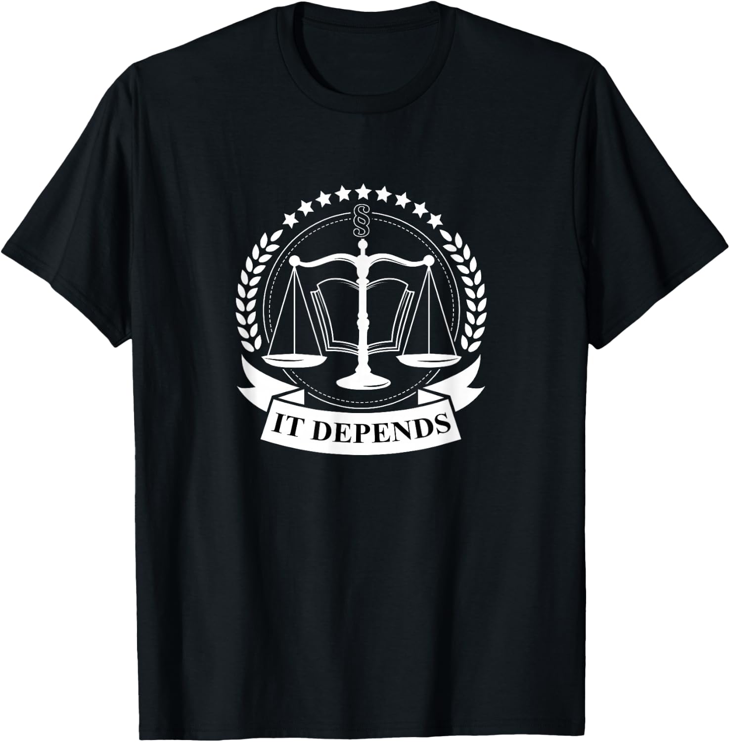 It Depends Attorneys Justice T Shirt Lawyer Gifts T-Shirt - T-Shirt | Black