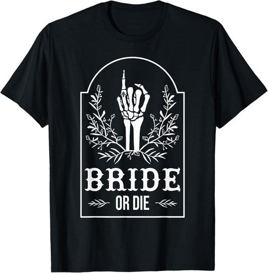 Bride Or Die Skeleton Hand Gothic Bachelorette Party T-Shirt - T-Shirt | Black
