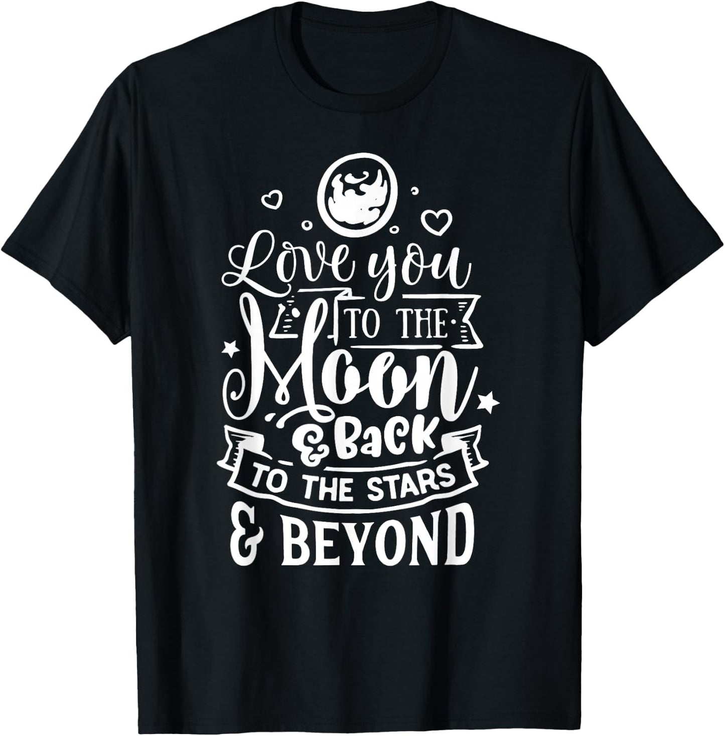 Love You To The Moon & Back T-Shirt - T-Shirt | Black
