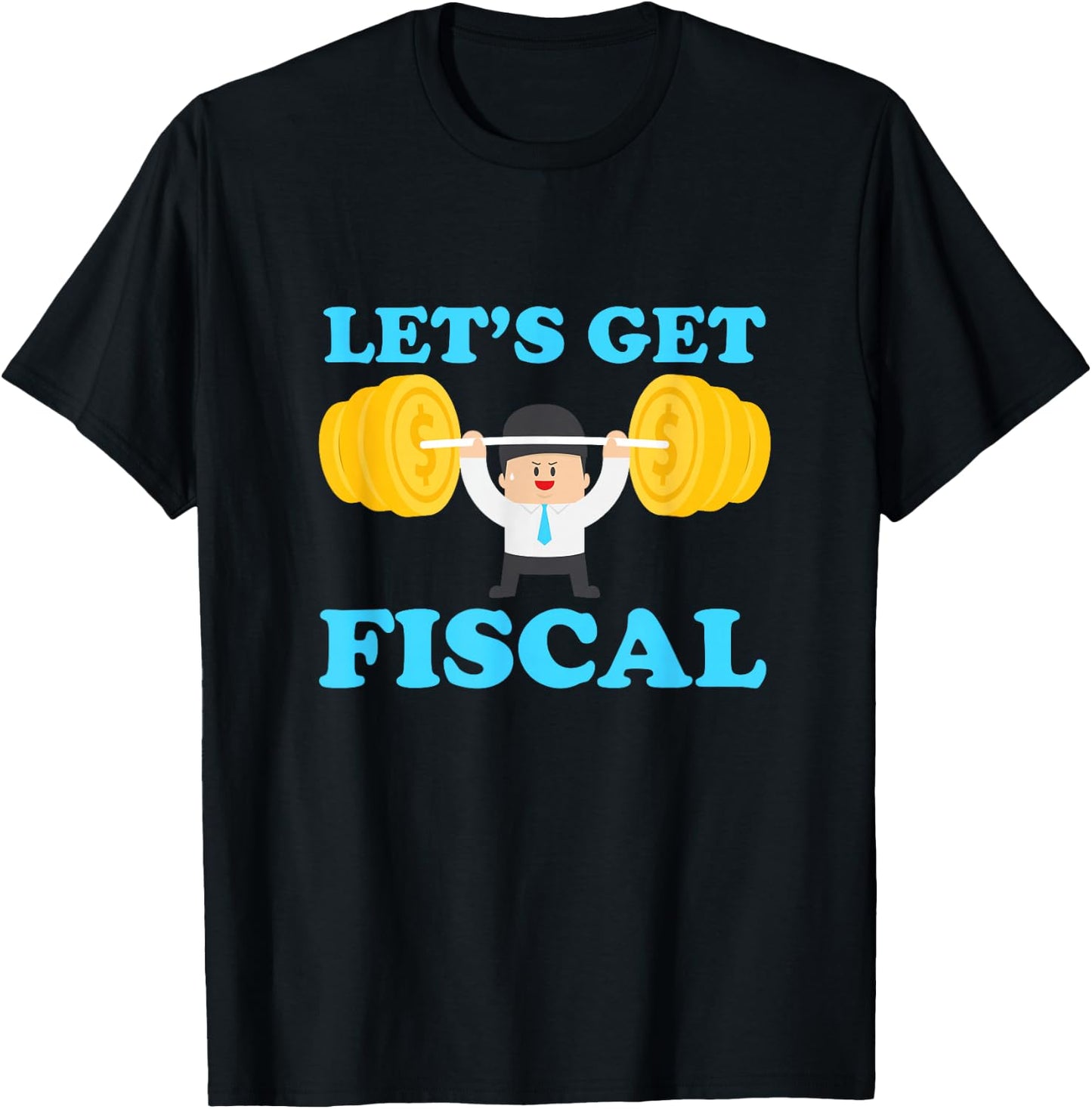 Accounting Tax Consultant Numbers Fiscal Lets Get Fiscal T-Shirt - T-Shirt | Black