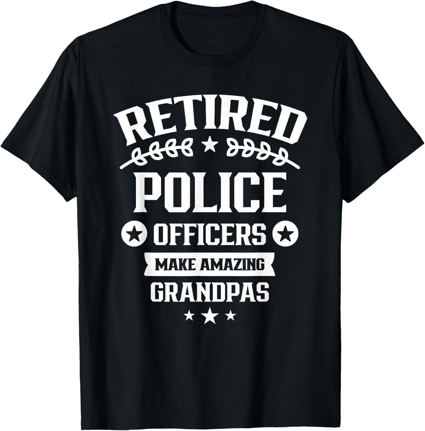 Retired Police Officers Make Amazing Grandpas Retirement Cop T-Shirt - T-Shirt | Black