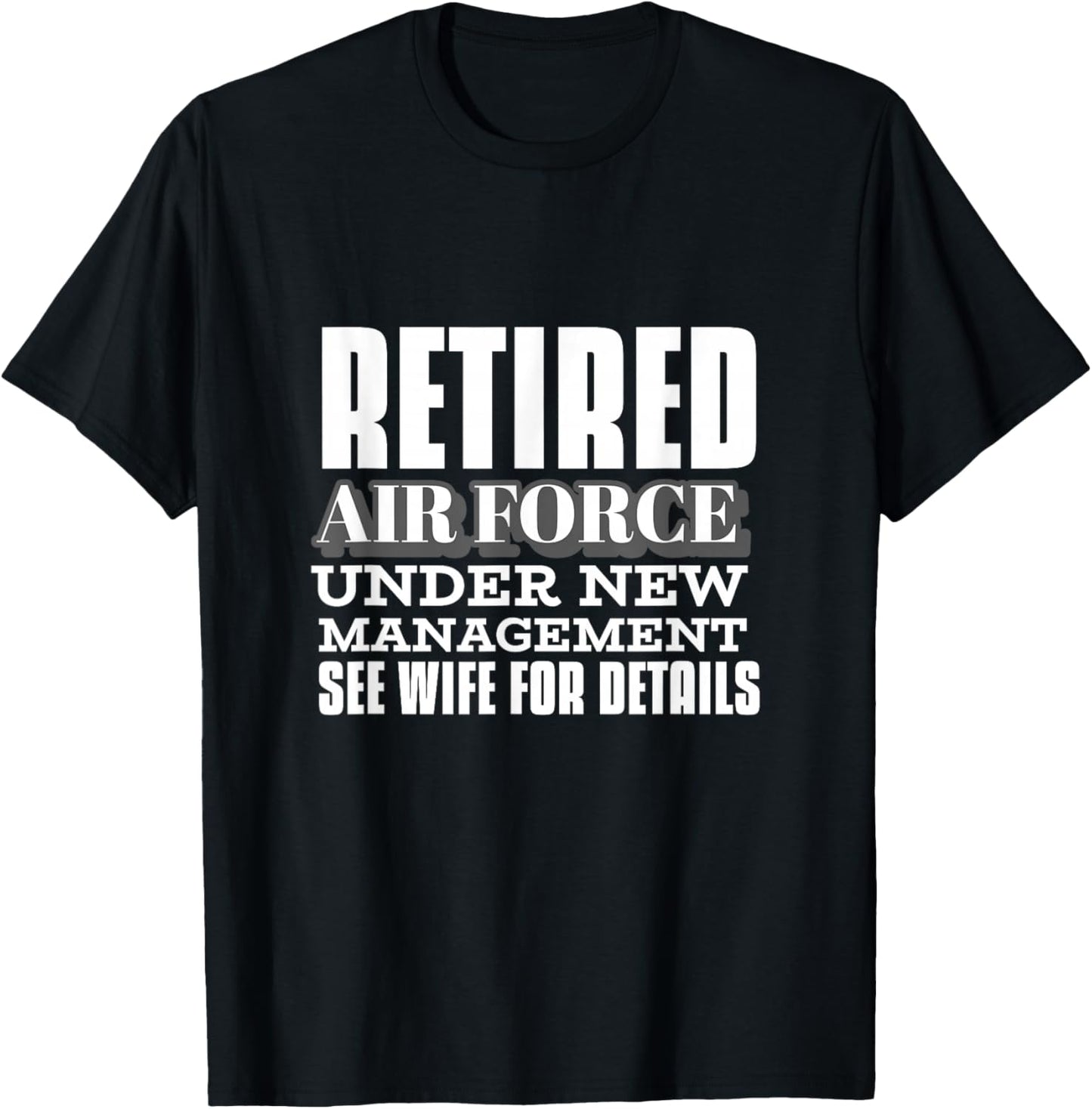 Retired Air Force Under New Management Retirement Gifts Men T-Shirt - T-Shirt | Black