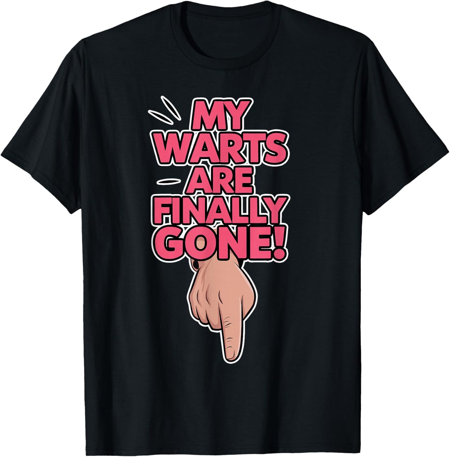 My Warts are Finally Gone - Embarrassing and Funny Gag T-Shirt - T-Shirt | Black