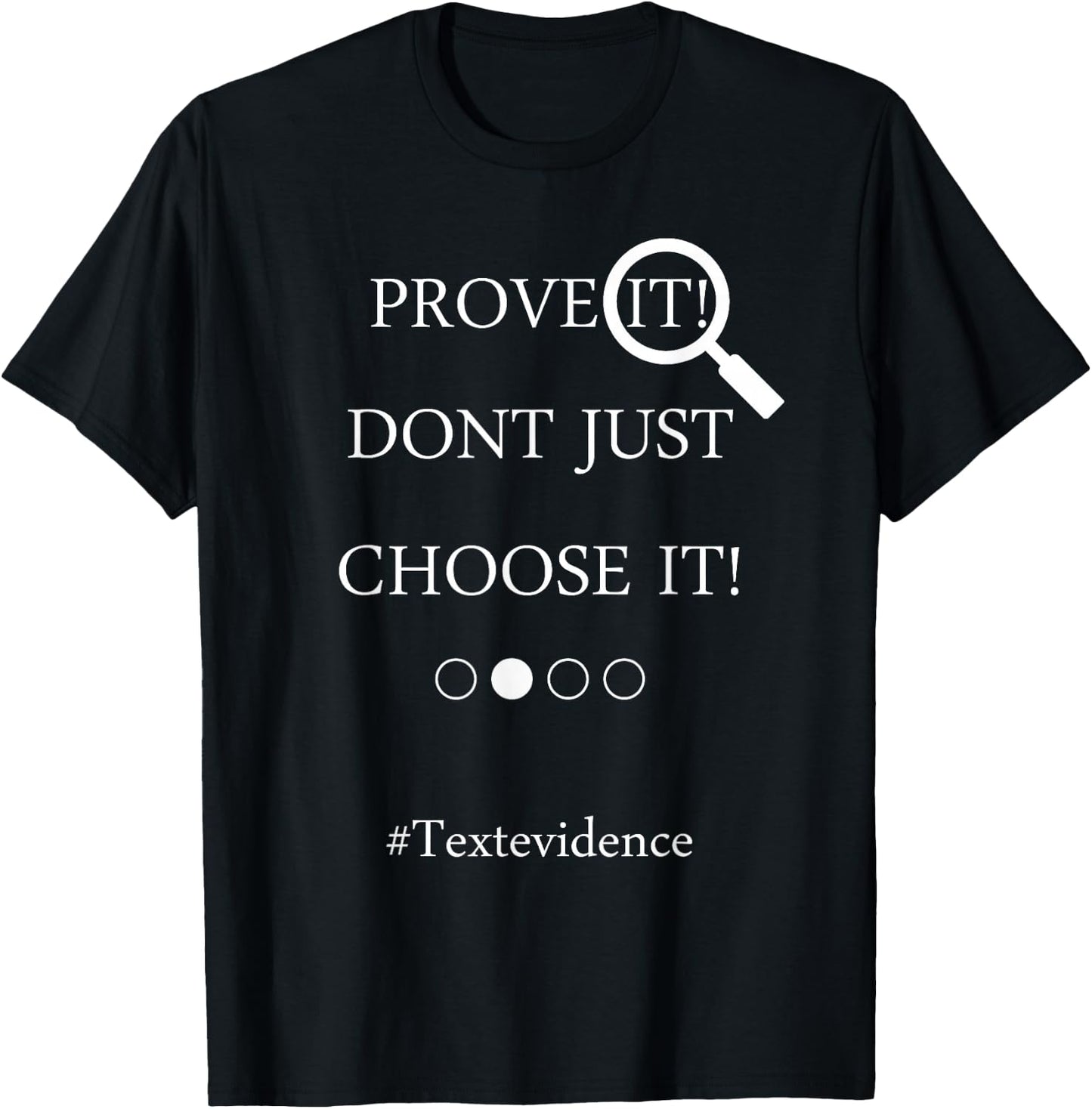 Teacher Design Prove It Dont Just Chosse It Text Evidence Women Girls Kids T-Shirt - T-Shirt | Black