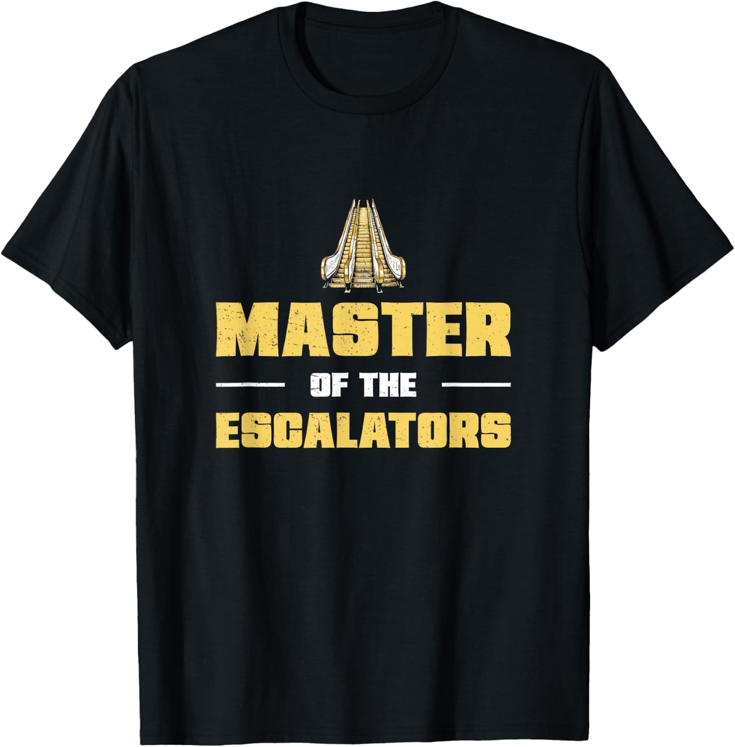 Master Of The Escalator Escalator Mechanic Escalating Lover T-Shirt - T-Shirt | Black