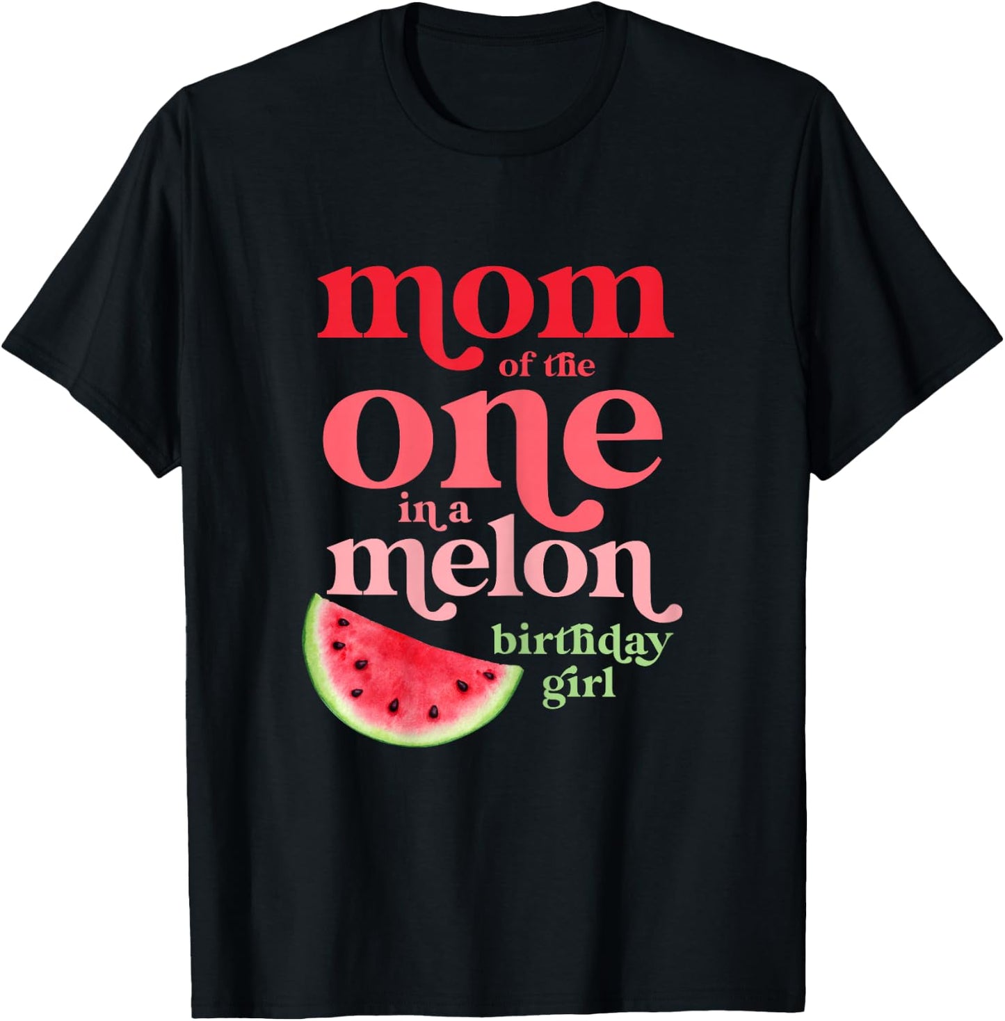 Mom of the One In A Melon Birthday Girl Watermelon First T-Shirt - T-Shirt | Black