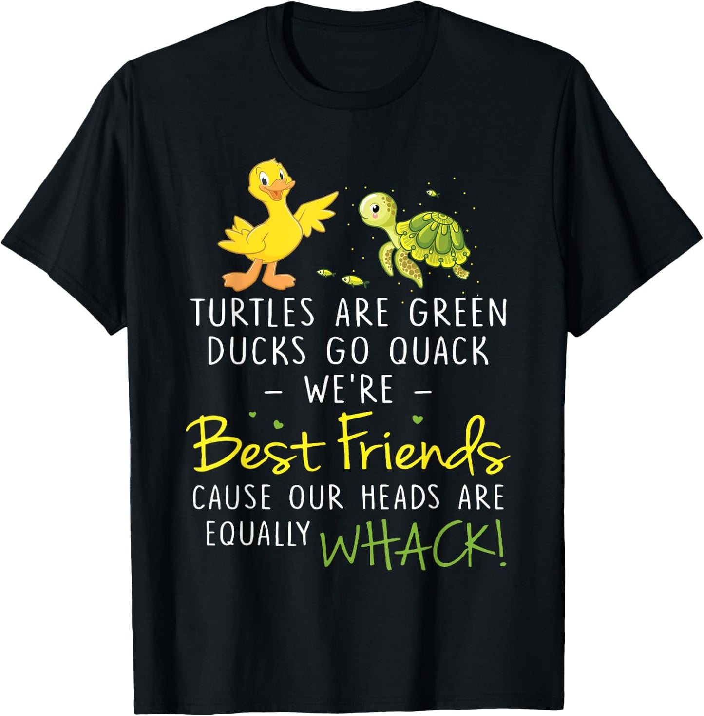 Turtles Are Green Ducks Go Quack We're BestFriends T-Shirt - T-Shirt | Black