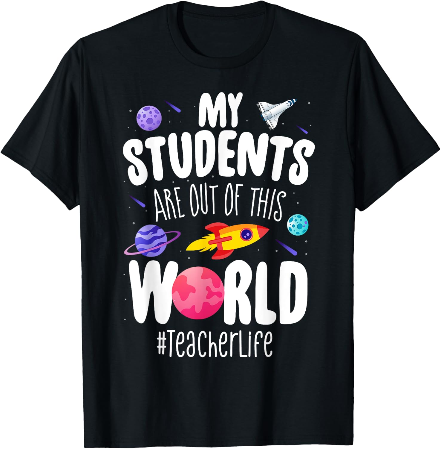 Teacher Life My Students Are Out Of This World Space School T-Shirt - T-Shirt | Black