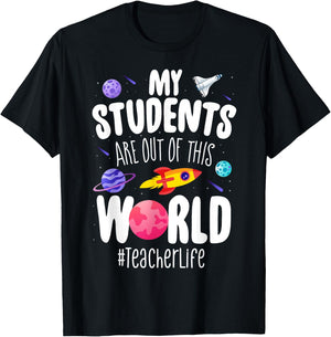 Teacher Life My Students Are Out Of This World Space School T-Shirt - T-Shirt | Black