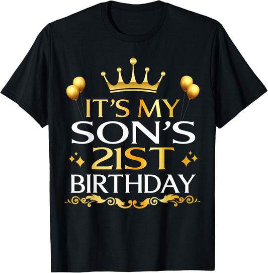 It's My Son's 21st Birthday Happy Birthday 21 Years Old T-Shirt - T-Shirt | Black