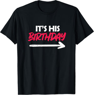 Funny Friend It's His Birthday T-Shirt - T-Shirt | Black
