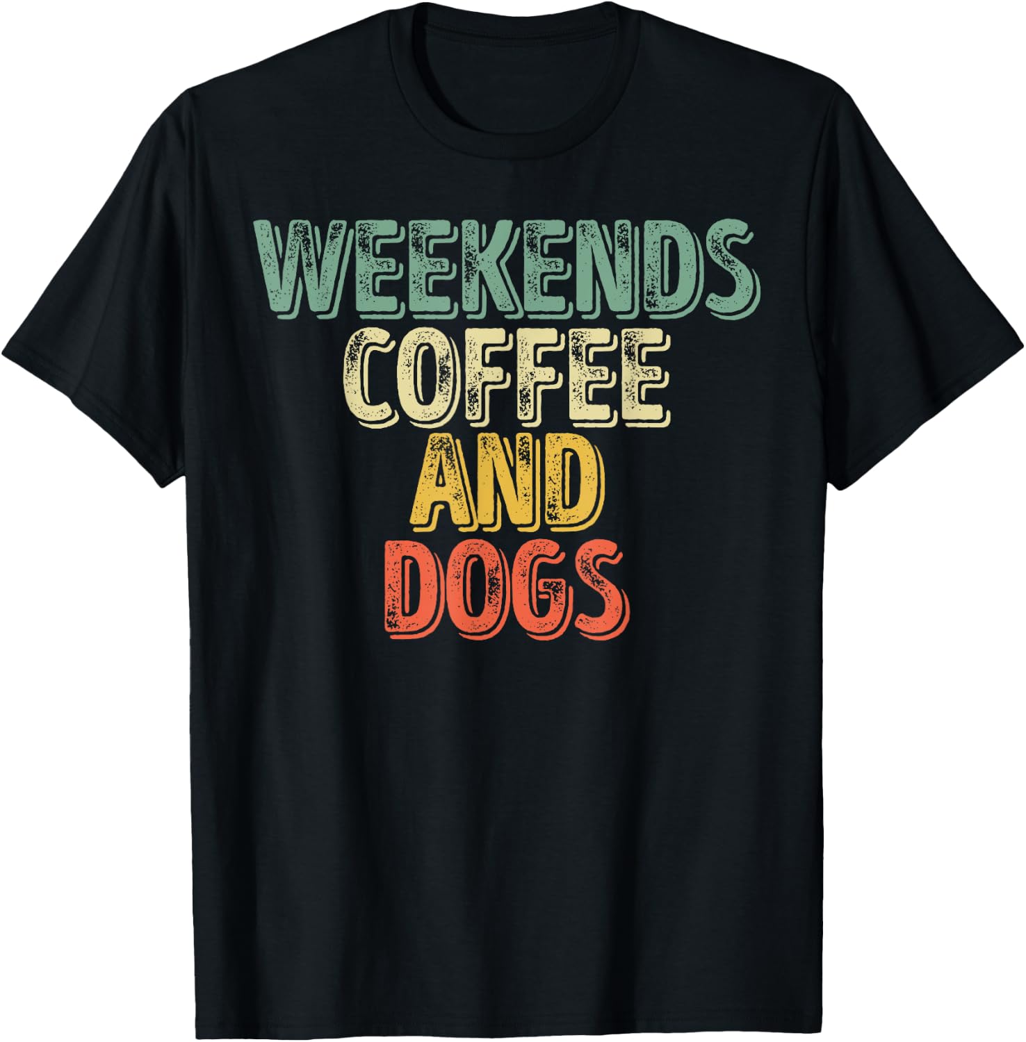 Funny Dog Lover Shirt Weekends Coffee And Dogs Men Women T-Shirt - T-Shirt | Black