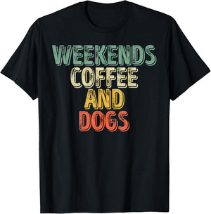 Funny Dog Lover Shirt Weekends Coffee And Dogs Men Women T-Shirt - T-Shirt | Black