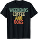 Funny Dog Lover Shirt Weekends Coffee And Dogs Men Women T-Shirt - T-Shirt | Black