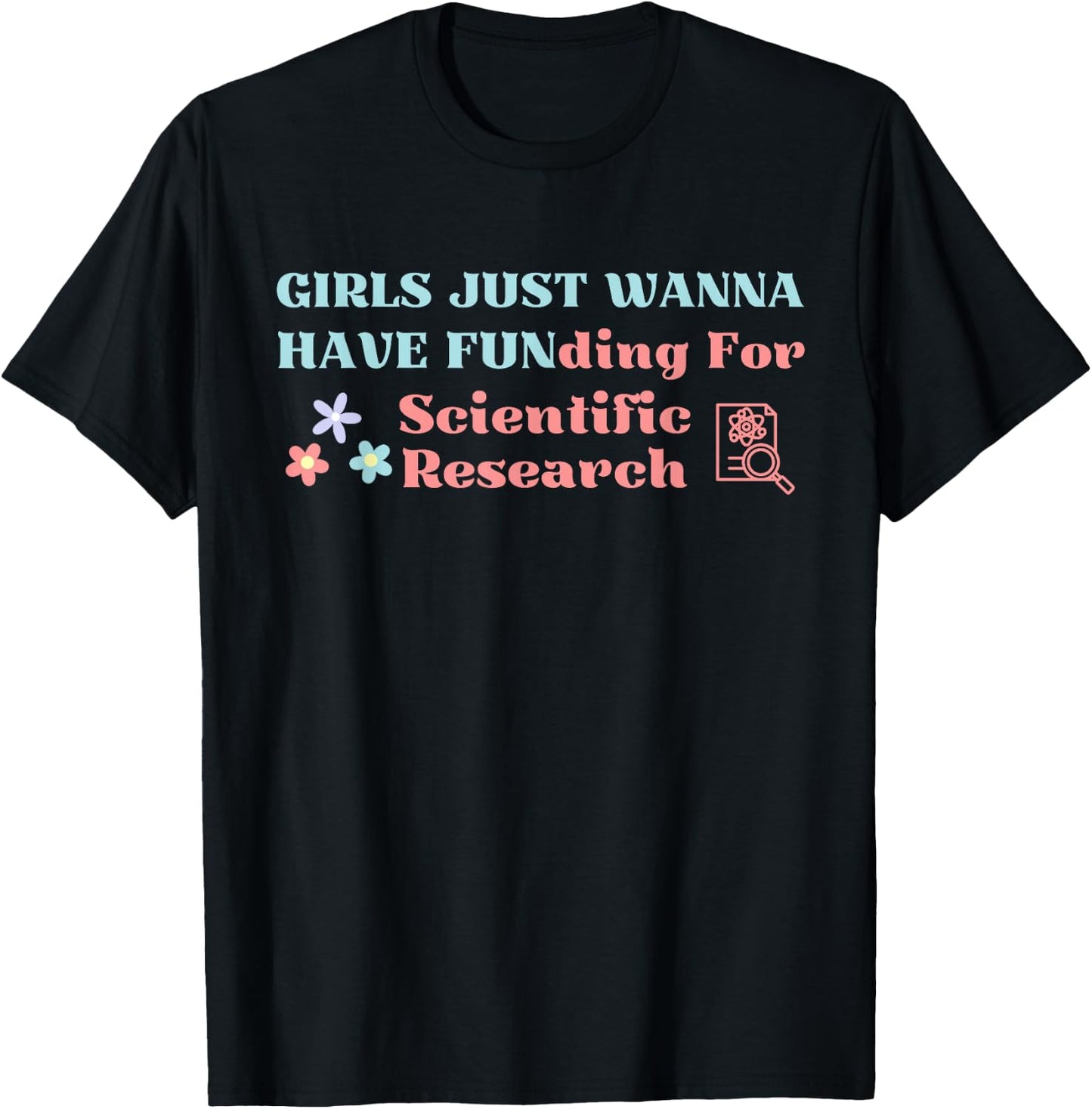 Girls Just Wanna Have Funding for Science Research T-Shirt - T-Shirt | Black