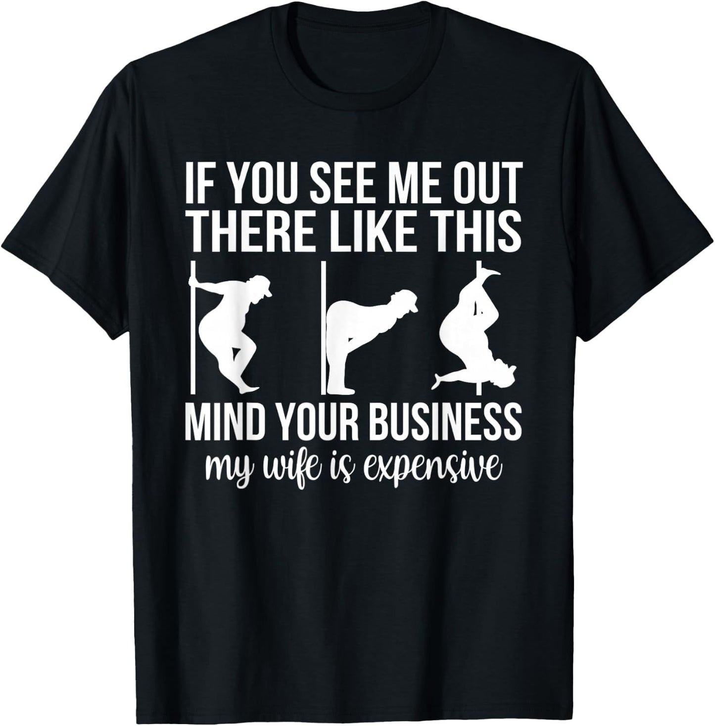 Funny Adult Humor My Wife is Expensive Funny Stripper Gag T-Shirt - T-Shirt | Black