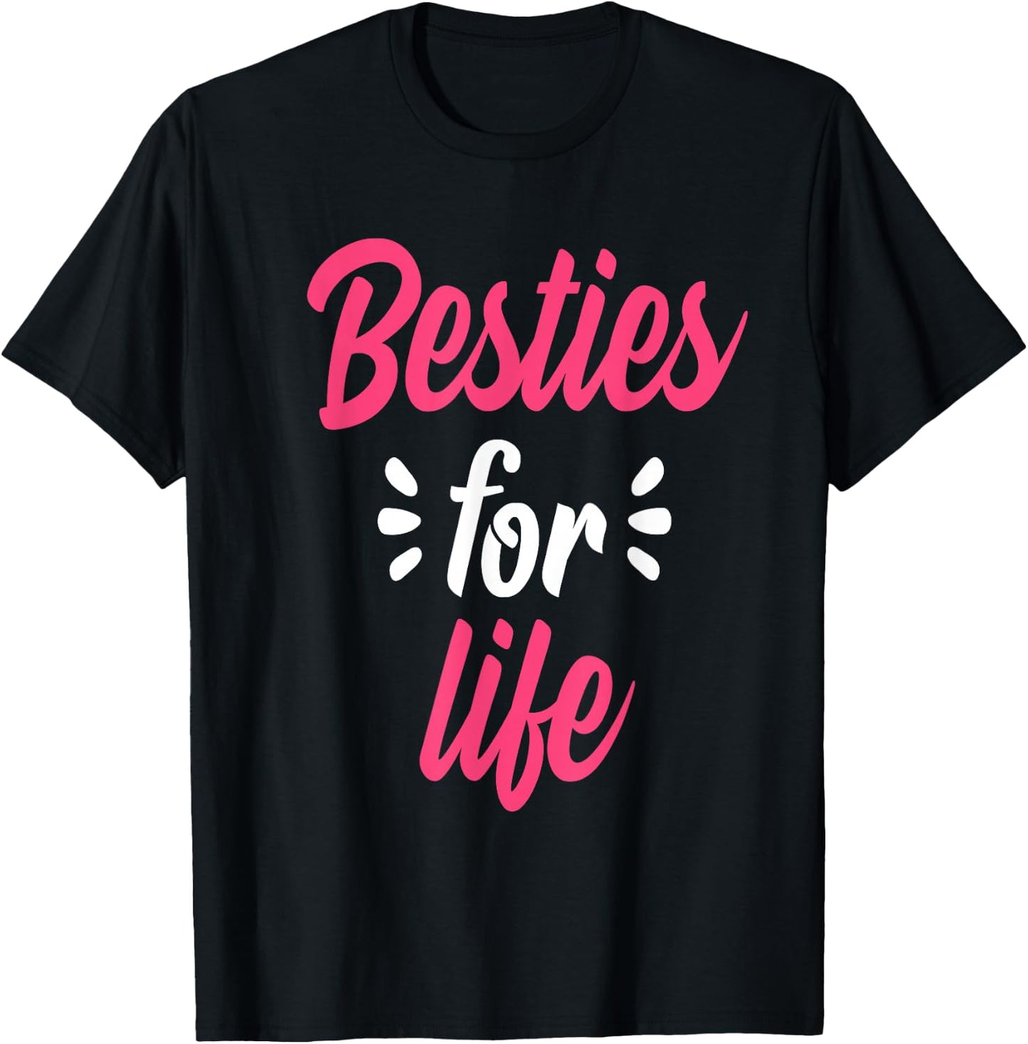 Besties For Life BFF Best Friends Forever Mantra Gift T-Shirt - T-Shirt | Black