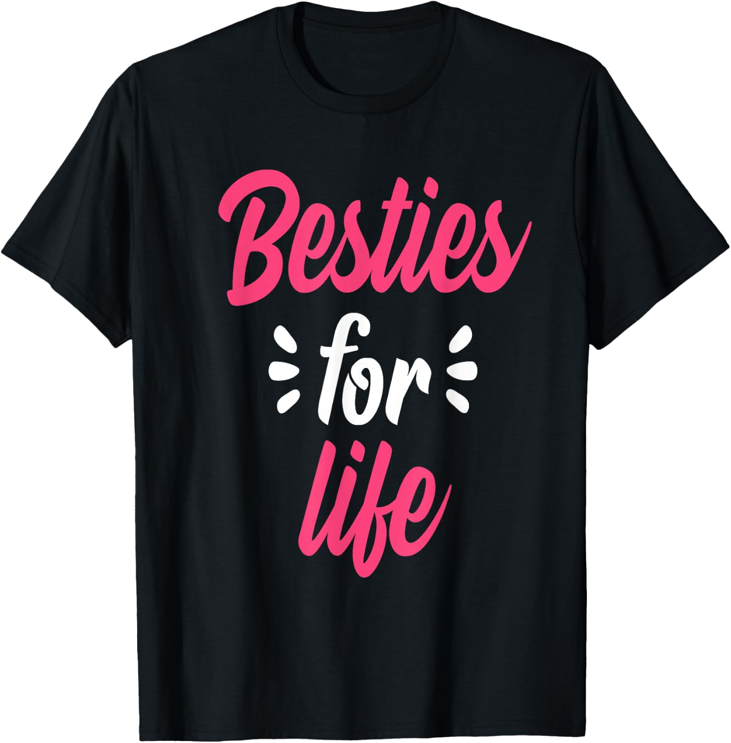 Besties For Life BFF Best Friends Forever Mantra Gift T-Shirt - T-Shirt | Black