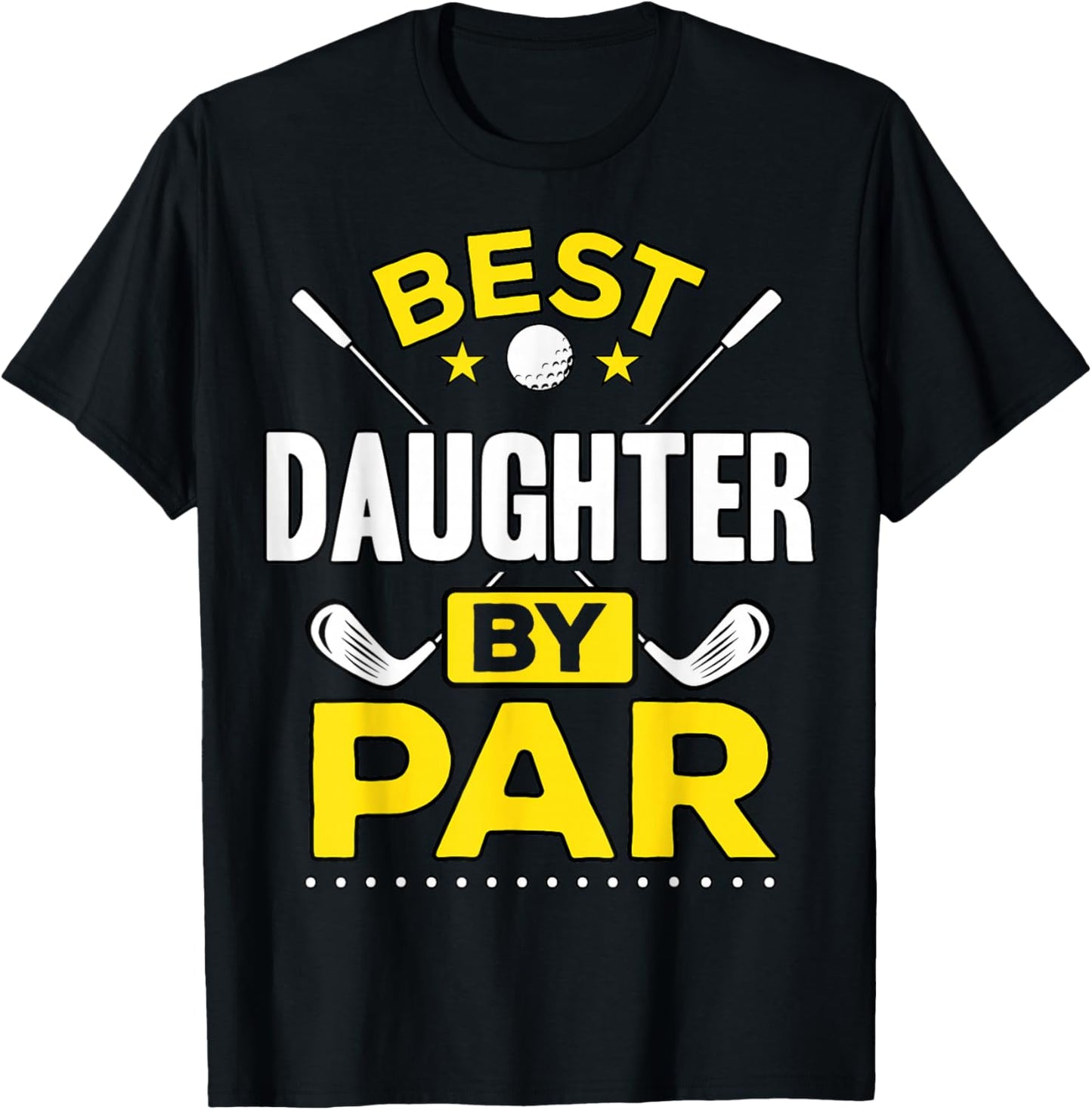 Best Daughter By Par Golf Daughter Gift T-Shirt - T-Shirt | Black