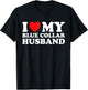 I Love My Blue Collar Husband Worker Wife Blue Collar Wife T-Shirt - T-Shirt | Black