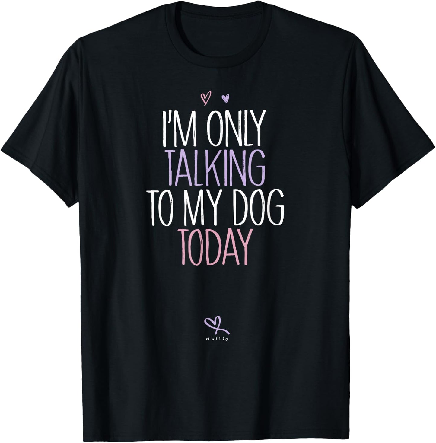 Funny I'm Only Talking to My Dog Today T-Shirt - T-Shirt | Black