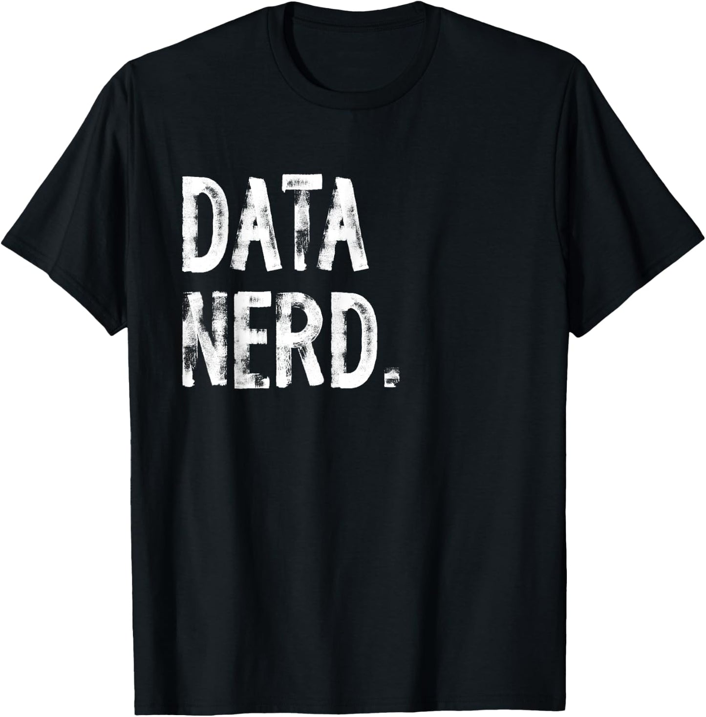 Data Nerd Funny Data Scientist Science T-Shirt - T-Shirt | Black