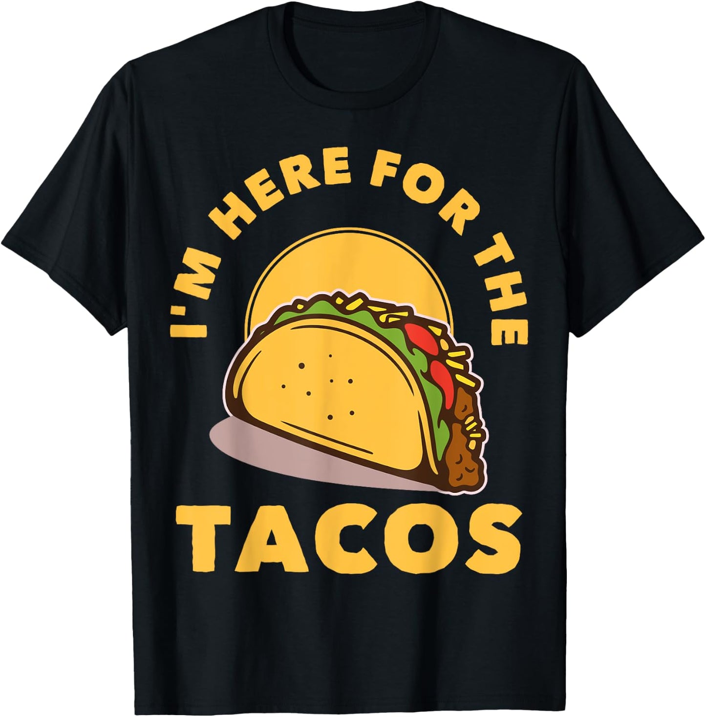 I'm Here For The Tacos T-Shirt - T-Shirt | Black