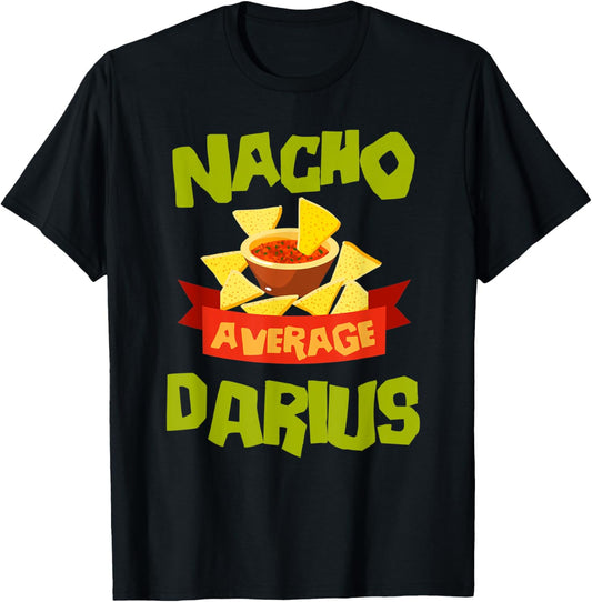 NACHO AVERAGE DARIUS Funny Birthday Personalized Name Gift T-Shirt - T-Shirt | Black
