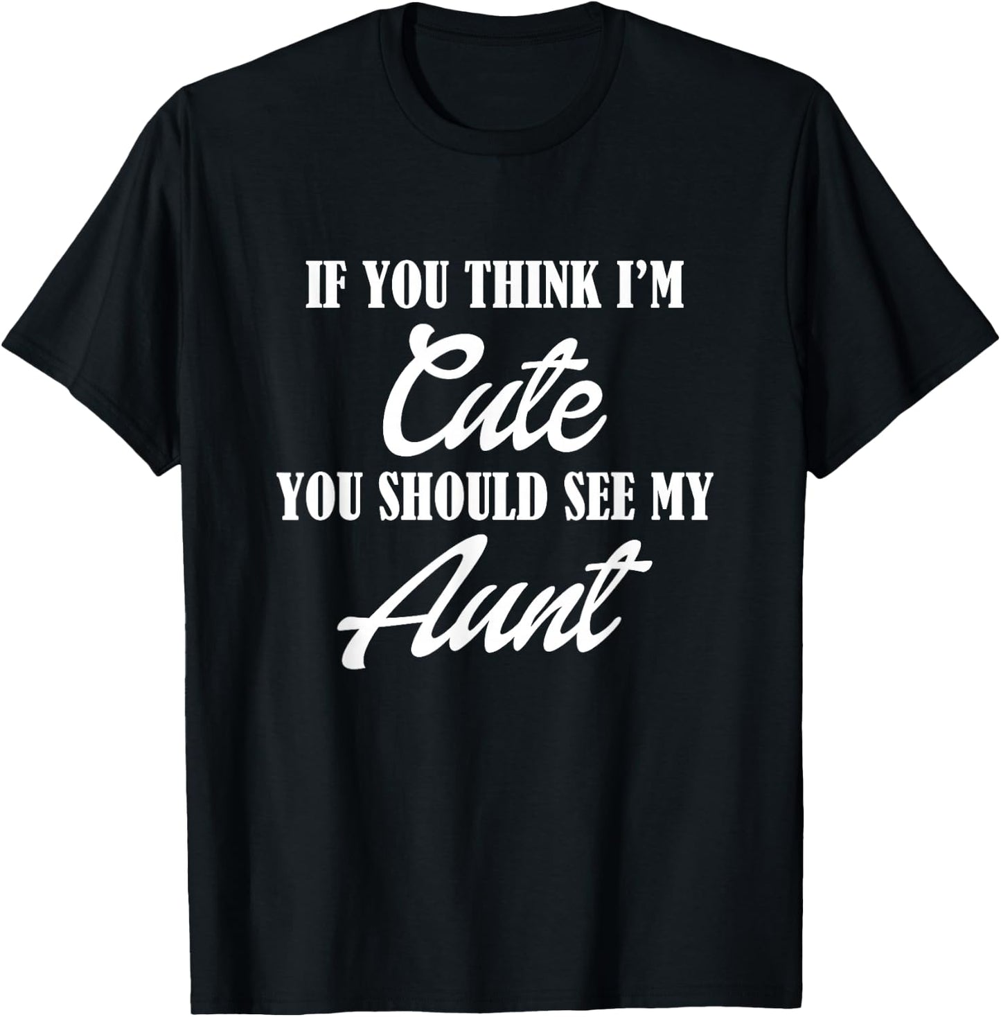 Awesome Kids If you think I'm Cute you should see my Aunt T-Shirt - T-Shirt | Black