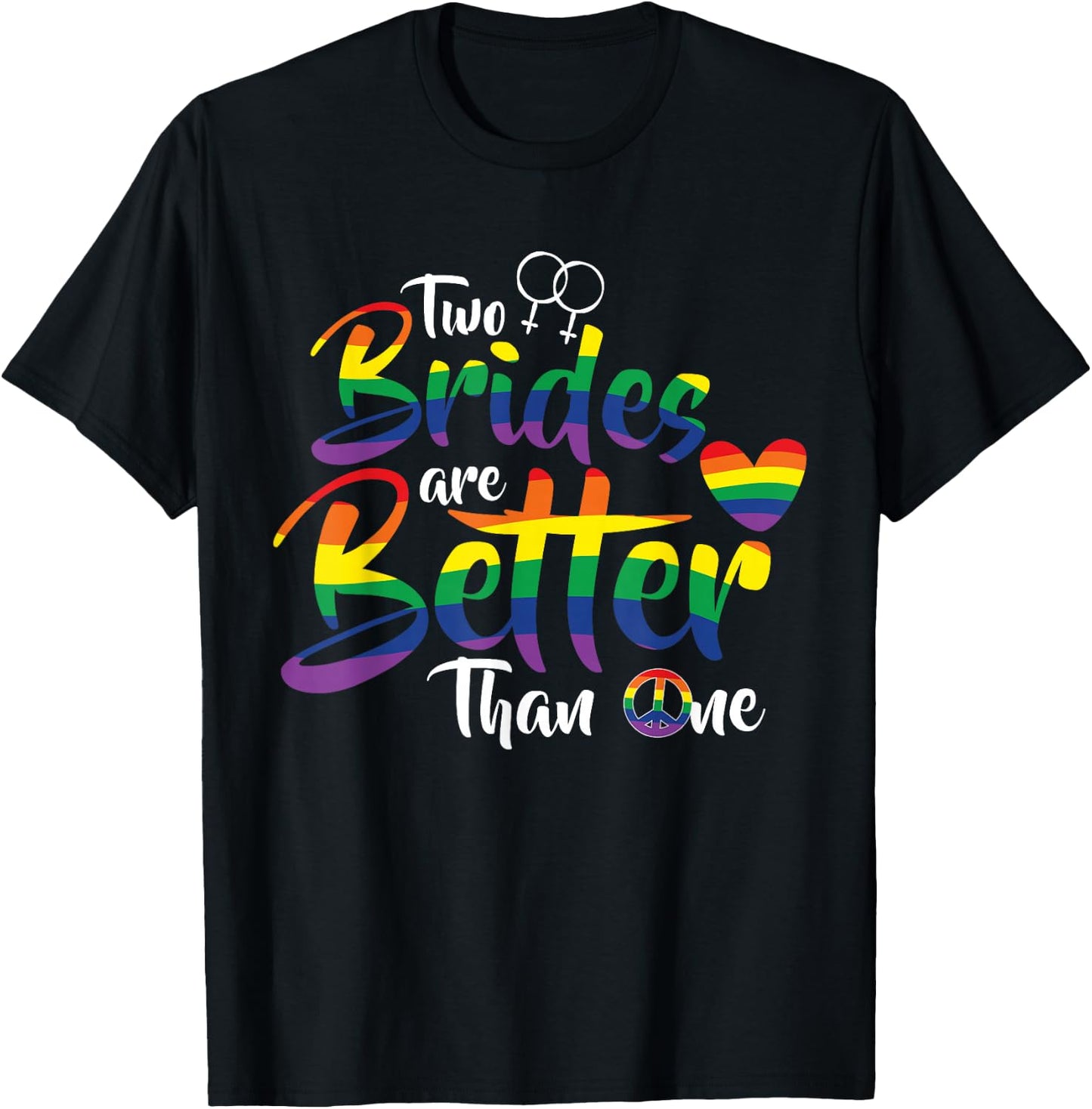 Two Brides Are Better Than One Funny Lesbian Wedding T-Shirt - T-Shirt | Black