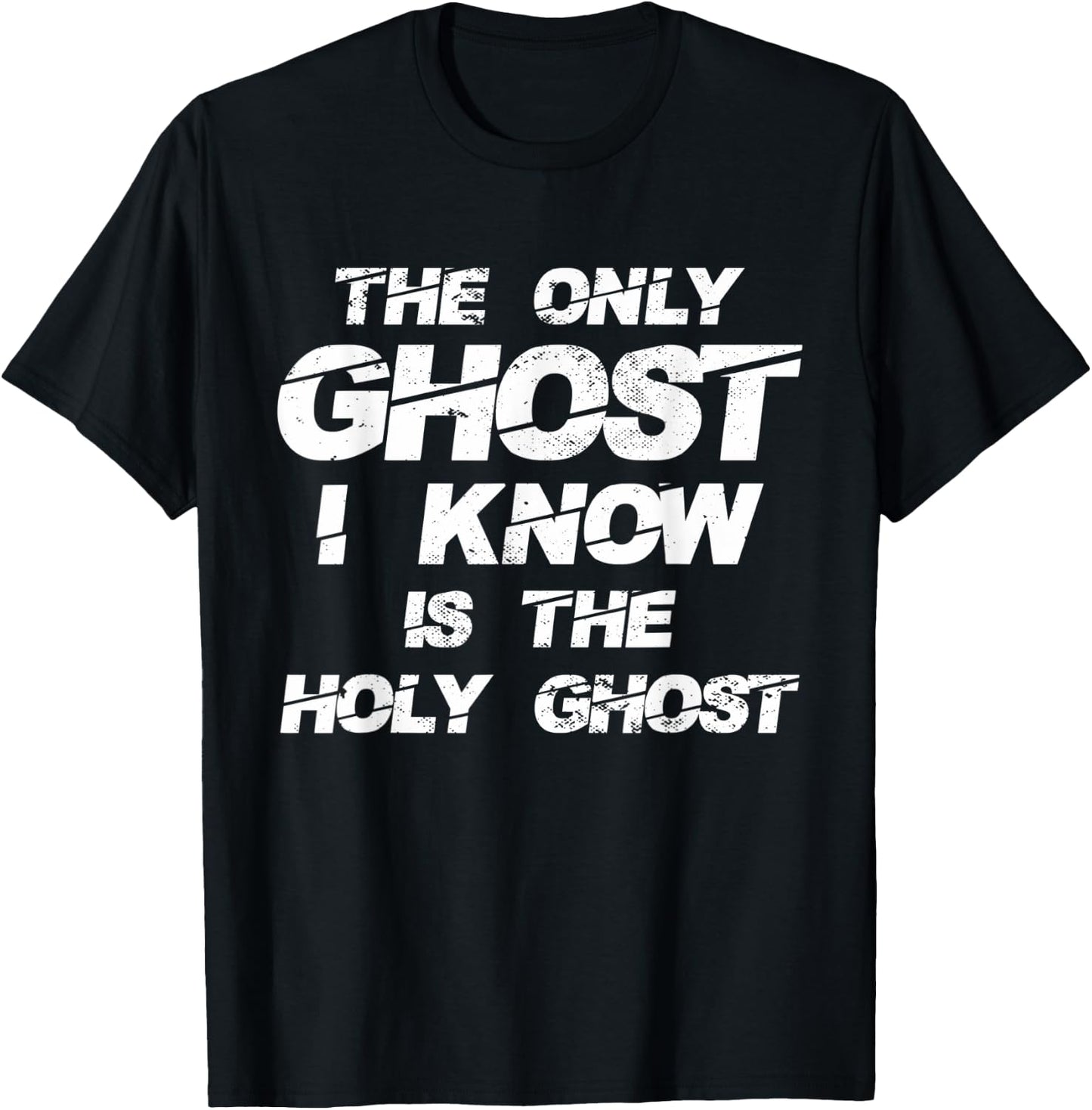The Only Ghost I Know Is The Holy Ghost | Christian T-Shirt - T-Shirt | Black