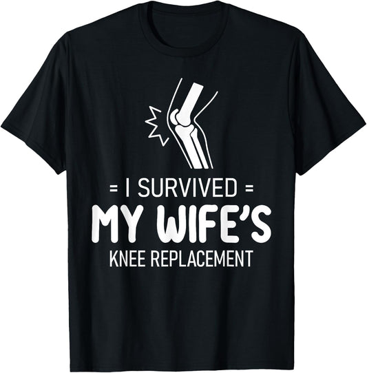I Survived My Wife's Knee Replacement Husband Humor T-Shirt - T-Shirt | Black