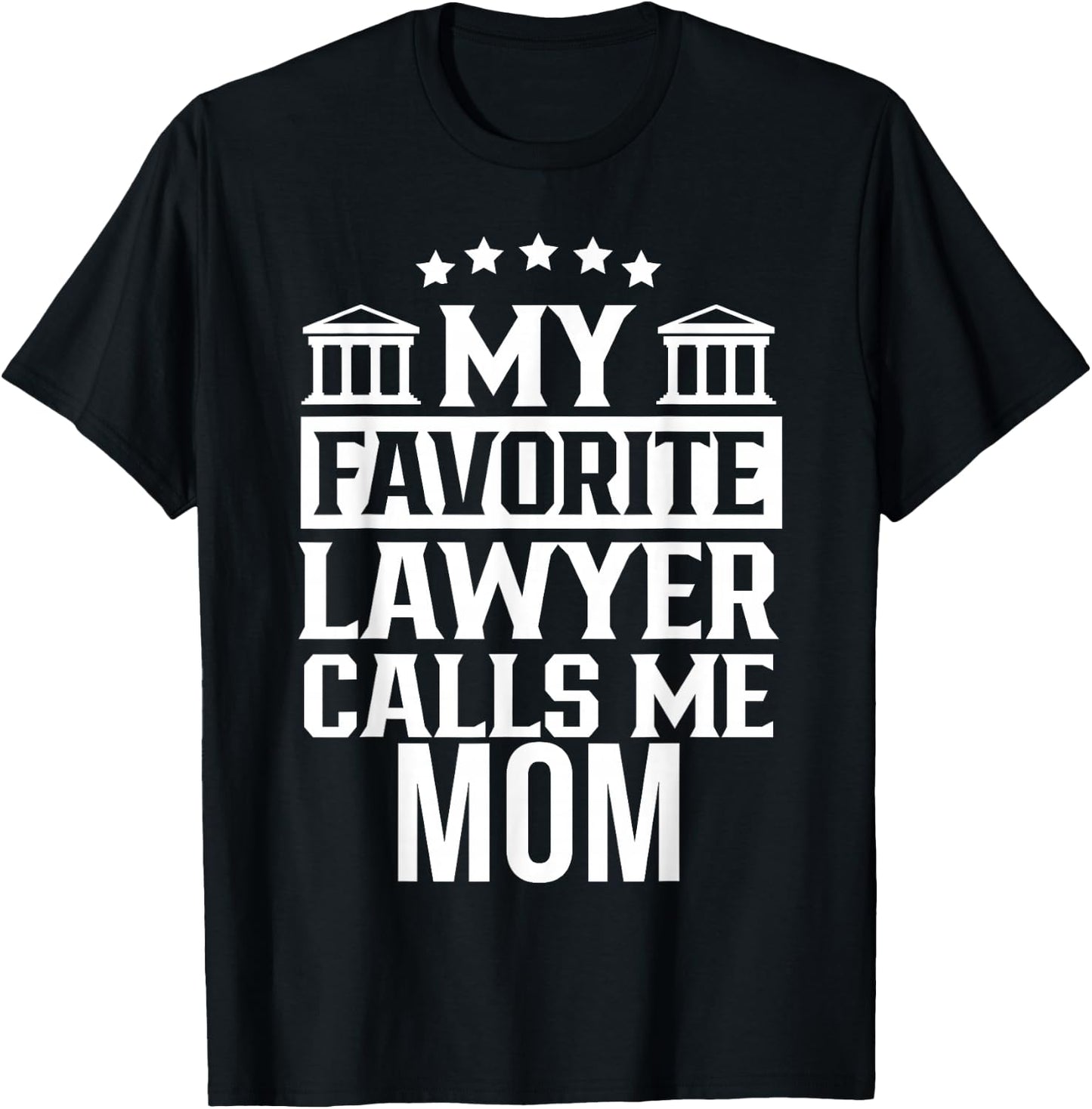 My Favorite Lawyer Calls Me Mom Firm Law School Student T-Shirt - T-Shirt | Black