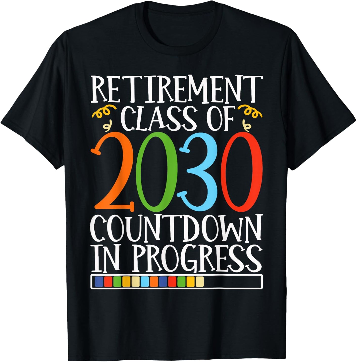 Retirement Class Of 2030 Countdown In Progress Fun Retire T-Shirt - T-Shirt | Black