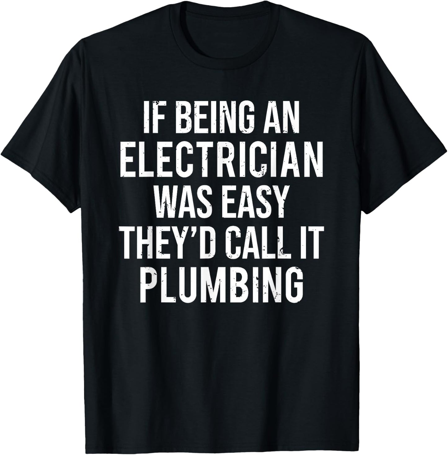 Funny Electrician Plumber If Being An Electrician T-Shirt - T-Shirt | Black