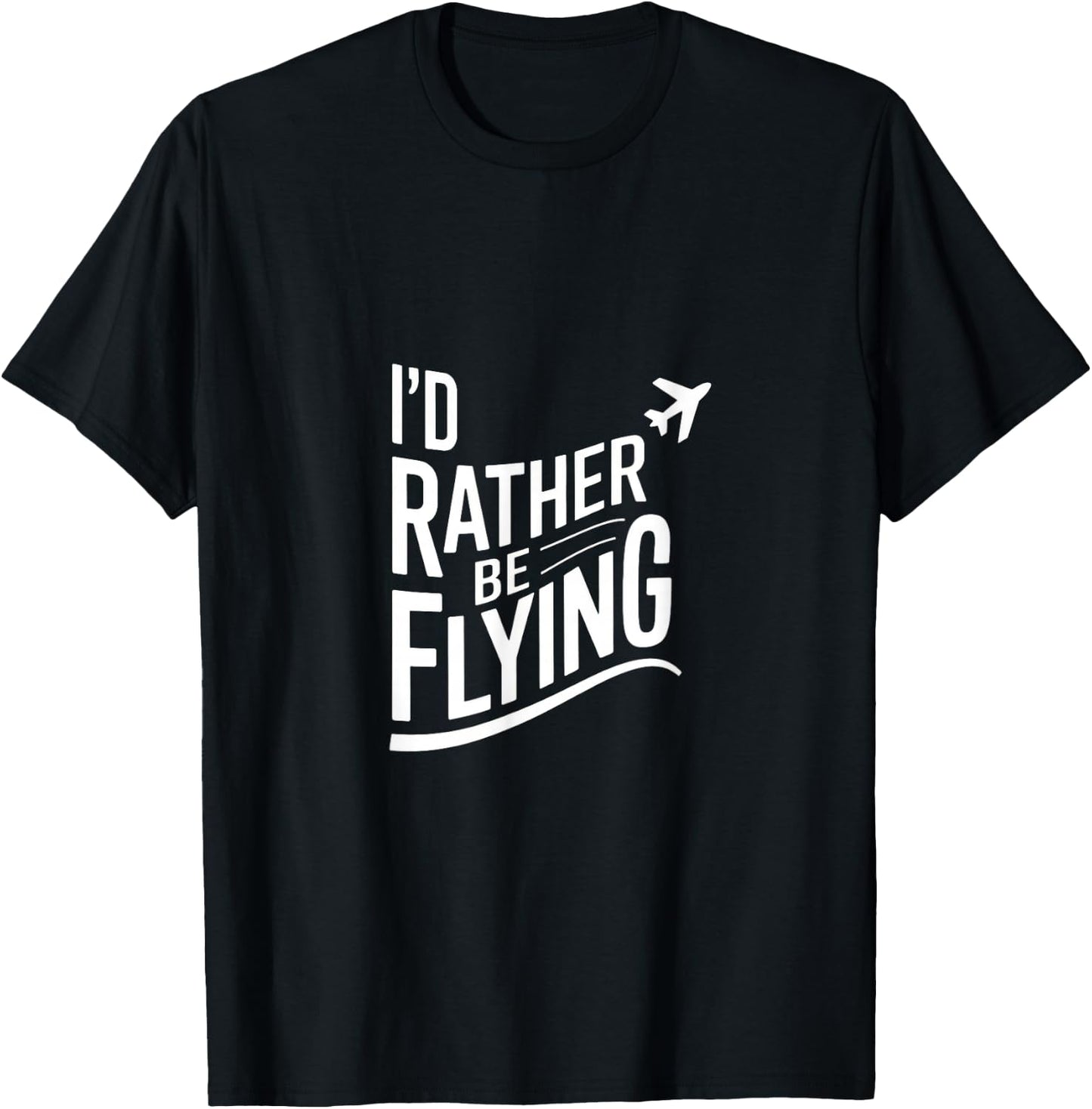 I'd Rather Be Flying - Flying Airplane Pilot T-Shirt - T-Shirt | Black