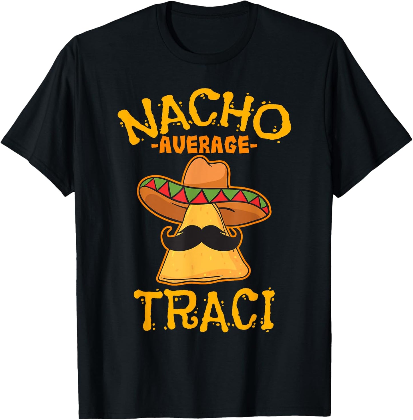 Nacho Average Traci Personalized Name Funny Taco T-Shirt - T-Shirt | Black