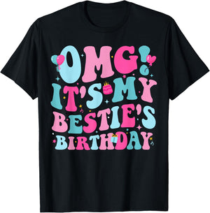 OMG It's My Bestie's Birthday Funny Best Friend Birthday T-Shirt - T-Shirt | Black
