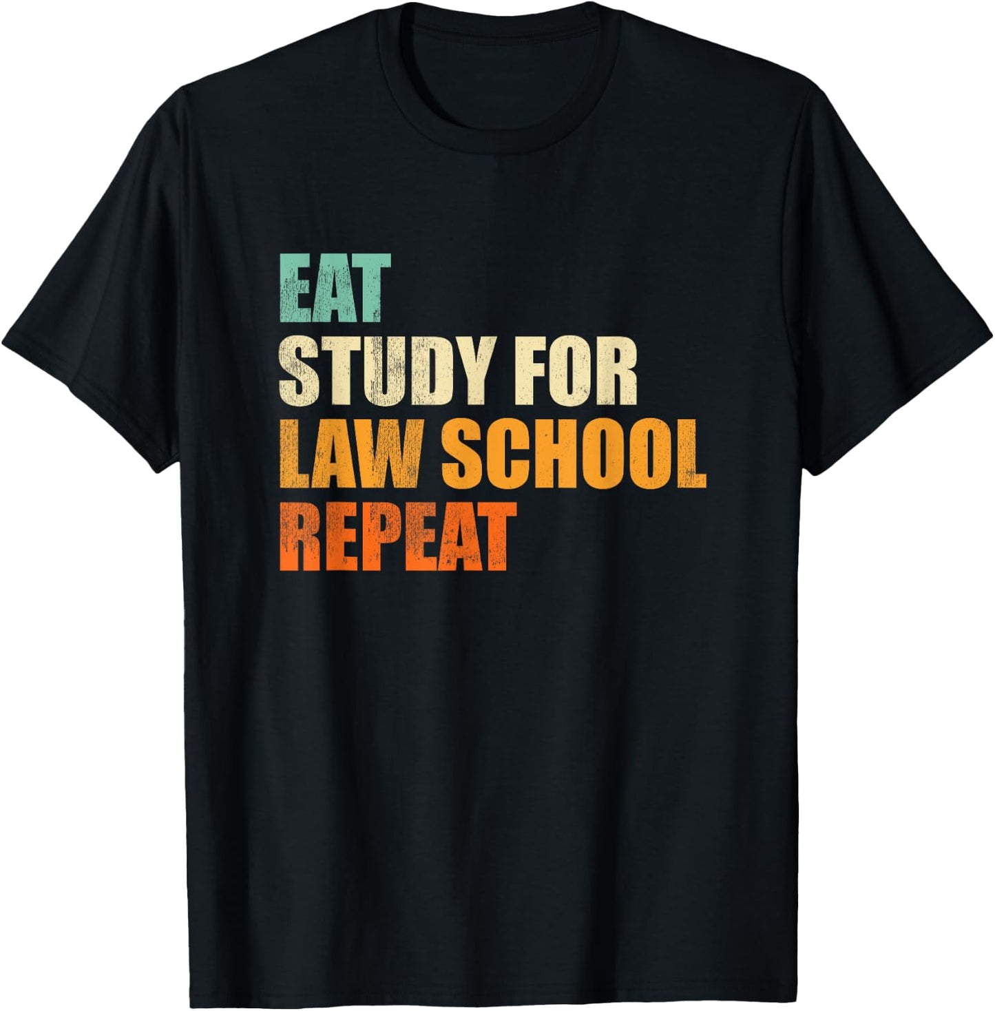 Eat Study For Law School Repeat Funny Law Student Gift T-Shirt - T-Shirt | Black