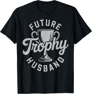 Trophy Husband Outfit Trophy Boyfriend - Future Husband T-Shirt - T-Shirt | Black